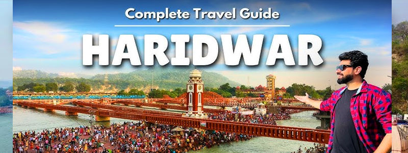 complete-travel-guide-to-haridwar-attractions-food-&-culture