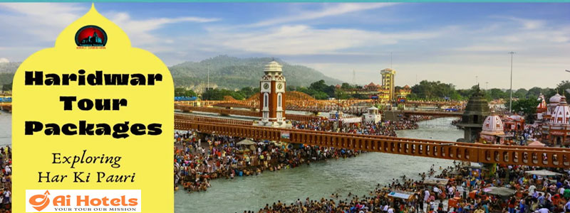 how-to-book-the-best-haridwar-tour-package-with-ai-hotels-group