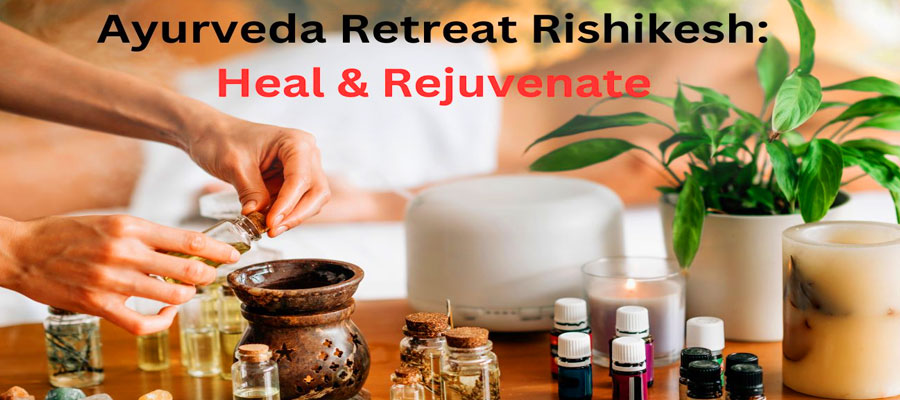 the-art-of-ayurveda-rejuvenate-naturally-in-rishikesh